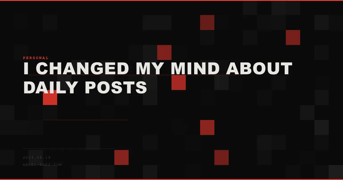 I Changed My Mind About Daily Posts