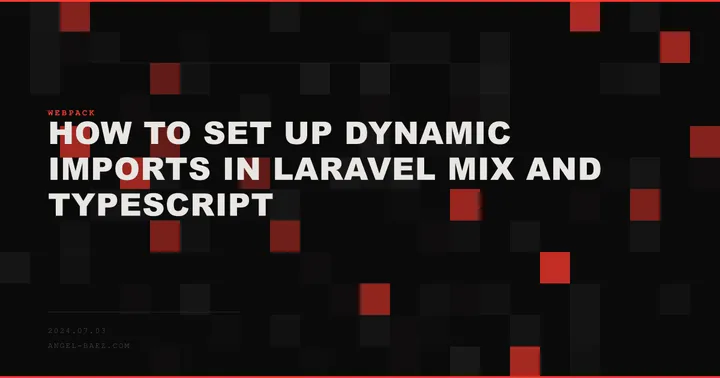 How to Set Up Dynamic Imports in Laravel Mix and TypeScript