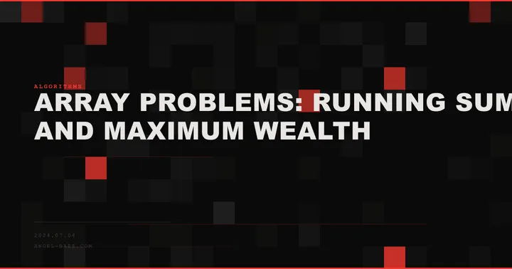 Array Problems: Running Sum and Maximum Wealth